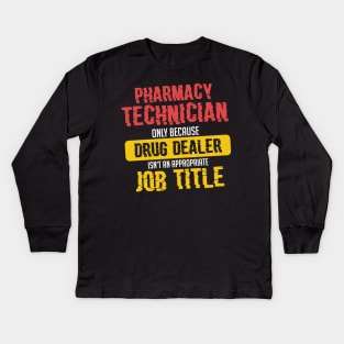 PHARMACISIT: Pharmacy Technician Because Gift Kids Long Sleeve T-Shirt